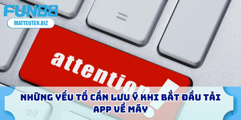 Những yếu tố cần lưu ý khi bắt đầu tải app về máy
